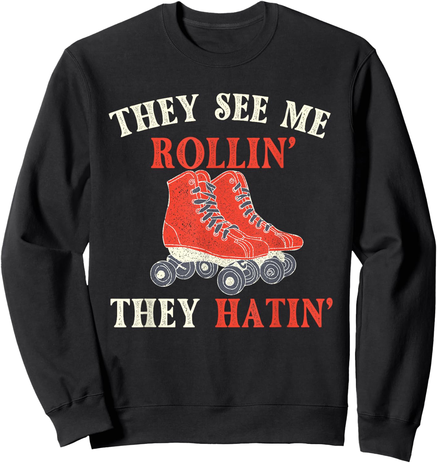 They See Me Rollin They Hatin - Roller Skating Skate Skater Sweatshirt - Sweatshirt | Black