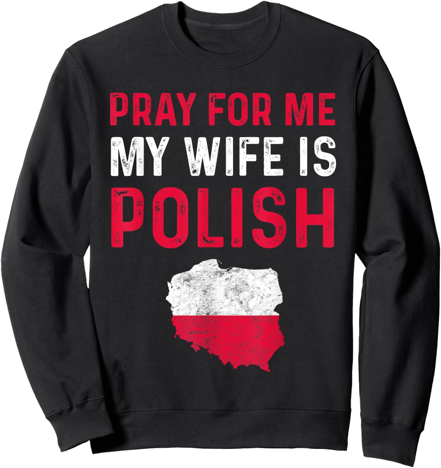 Pray For Me My Wife is Polish Wife For Husband Poland Funny Sweatshirt - Sweatshirt | Black