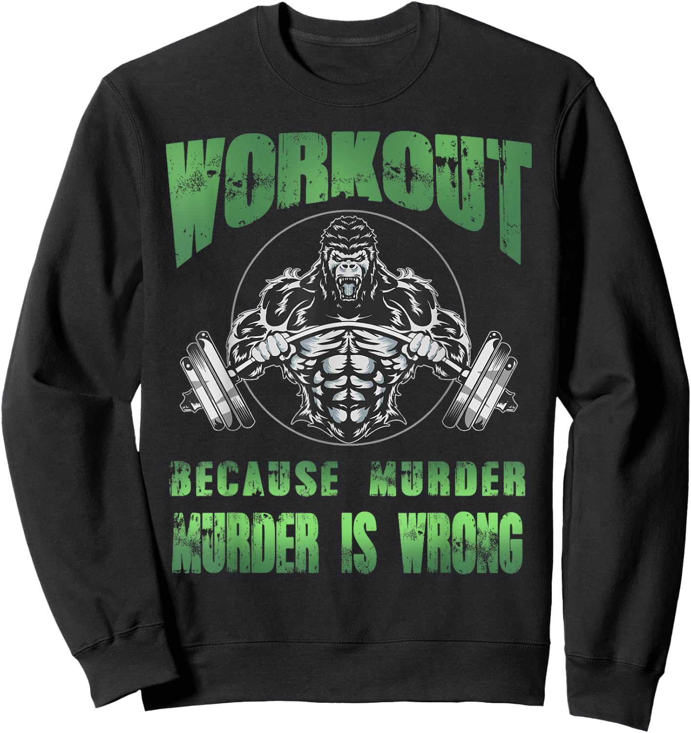 Workout because murder is wrong angry gorilla weight lifting Sweatshirt - Sweatshirt | Black