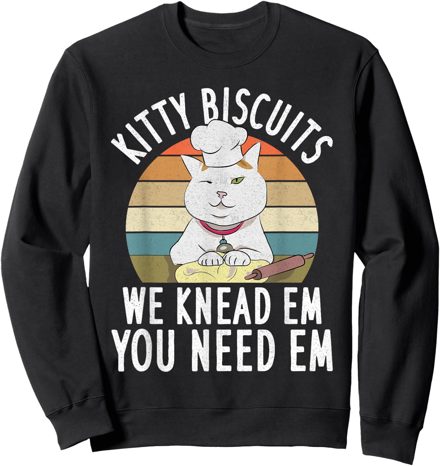 Kitty Biscuits We Knead Them You Need Them Dough Funny Cat Men Women Sweatshirt - Sweatshirt | Black