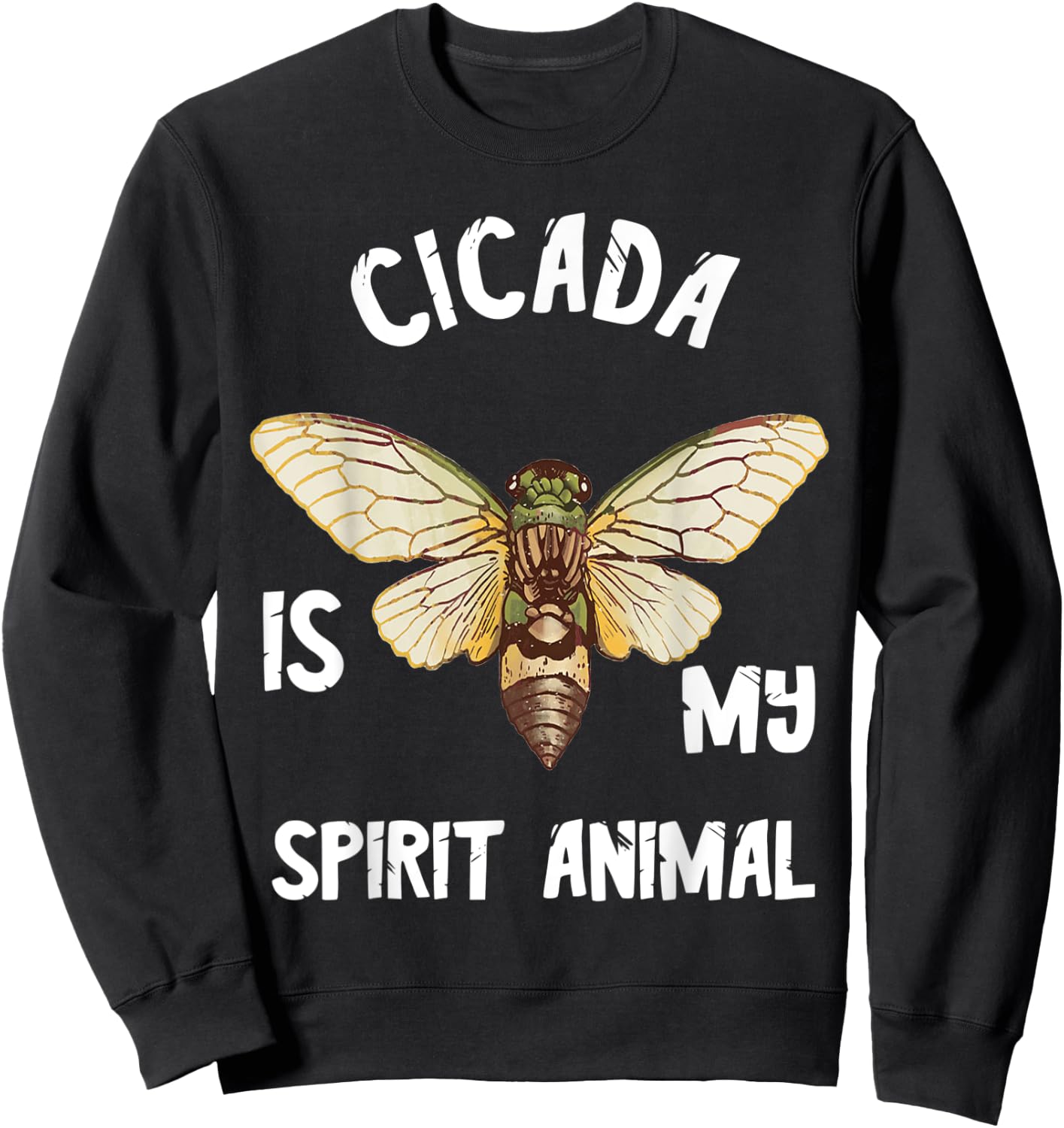 Cicada Is My Spirit Animal Magicicada Brood Insect Bug Lover Sweatshirt - Sweatshirt | Black