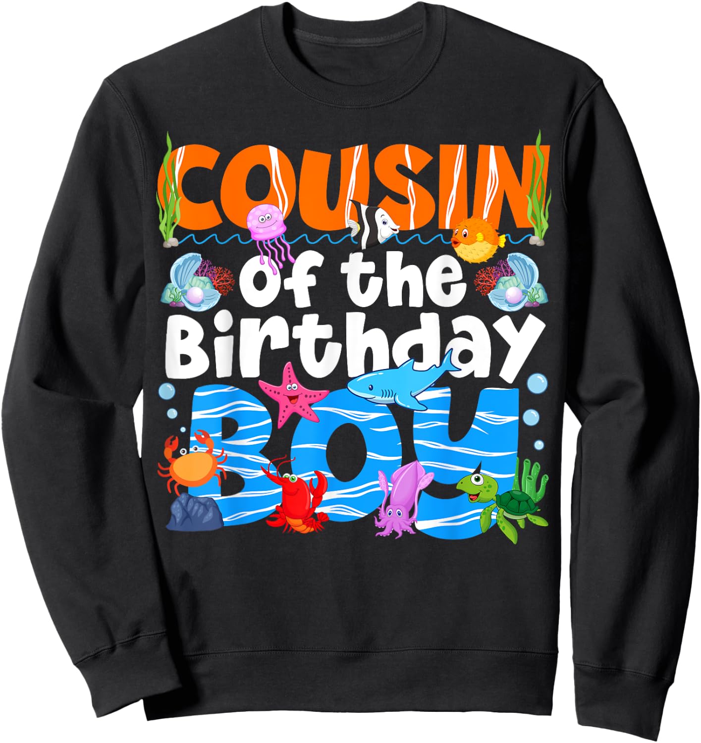 Cousin Under Sea Birthday Party Boy Ocean Sea Animals Themed Sweatshirt - Sweatshirt | Black