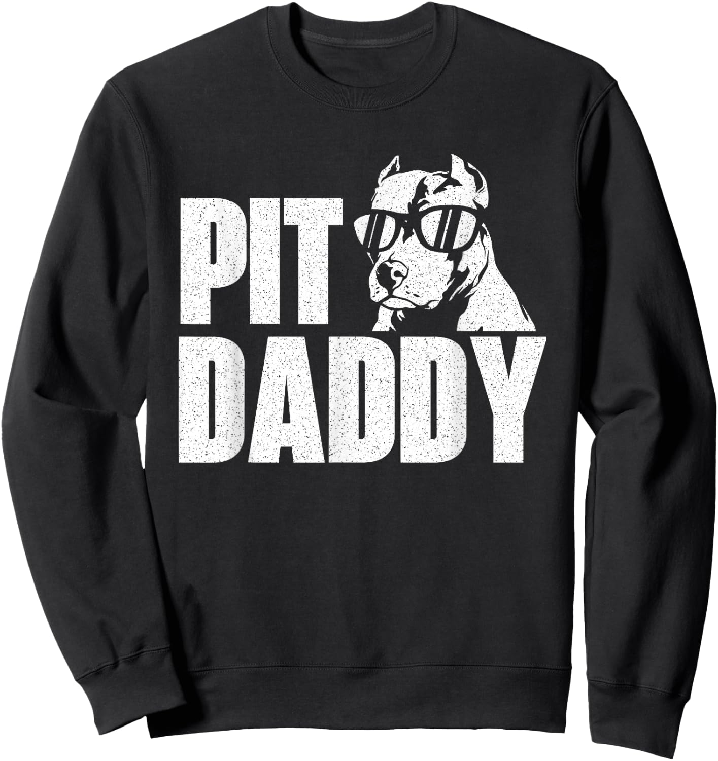 Pit Daddy - Pitbull Dog Lover Pibble Pittie Pit Bull Terrier Sweatshirt - Sweatshirt | Black