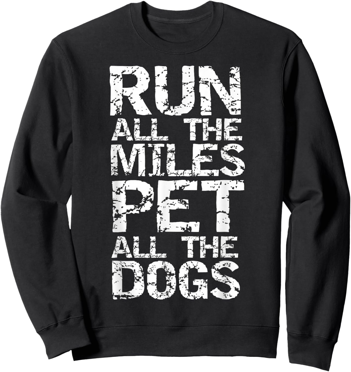 Running Quote for Runners Run all the Miles Pet all the Dogs Sweatshirt - Sweatshirt | Black