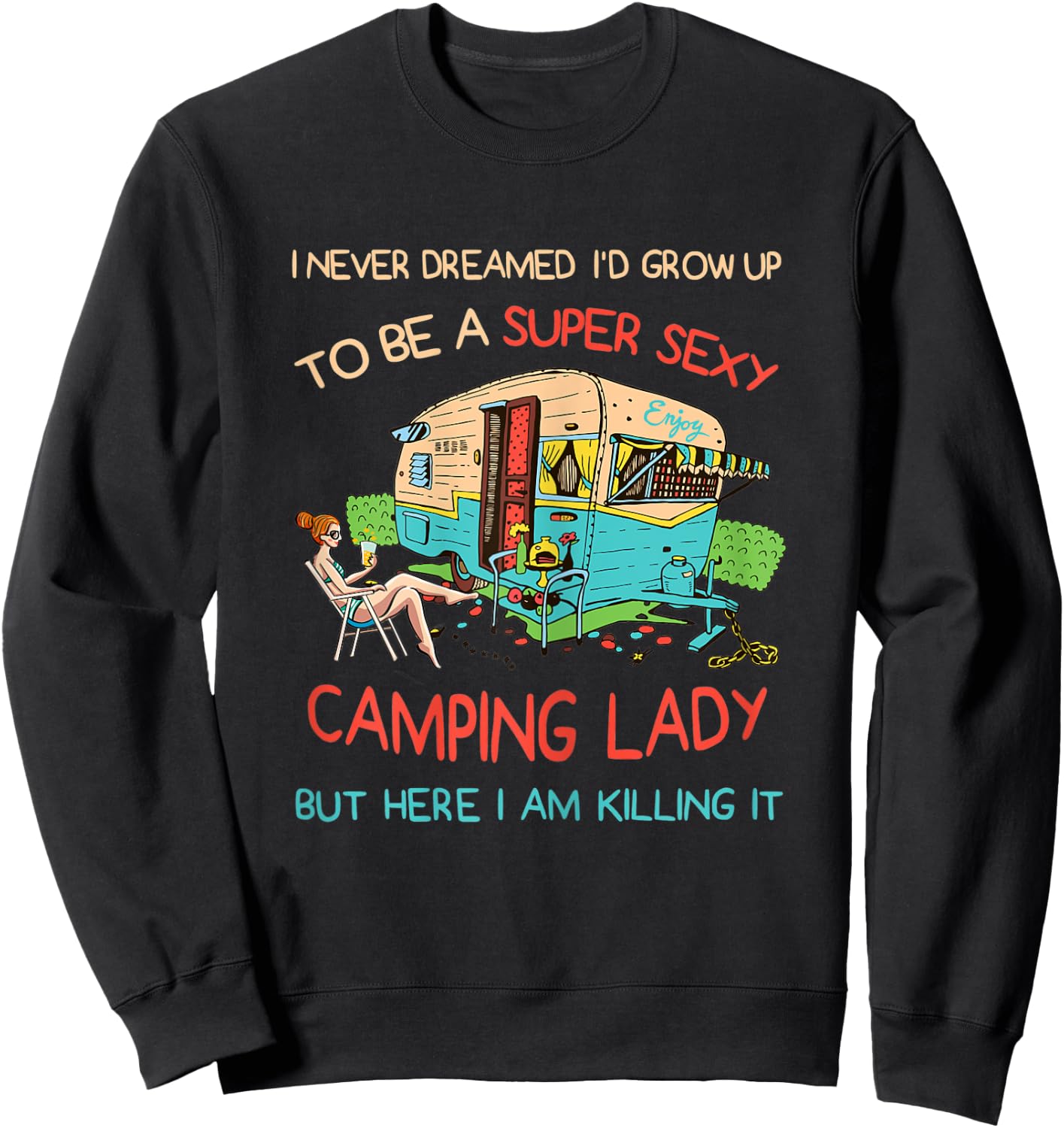 Super Sexy Camping Lady Happy Glamper Glamping Vacation Sweatshirt - Sweatshirt | Black
