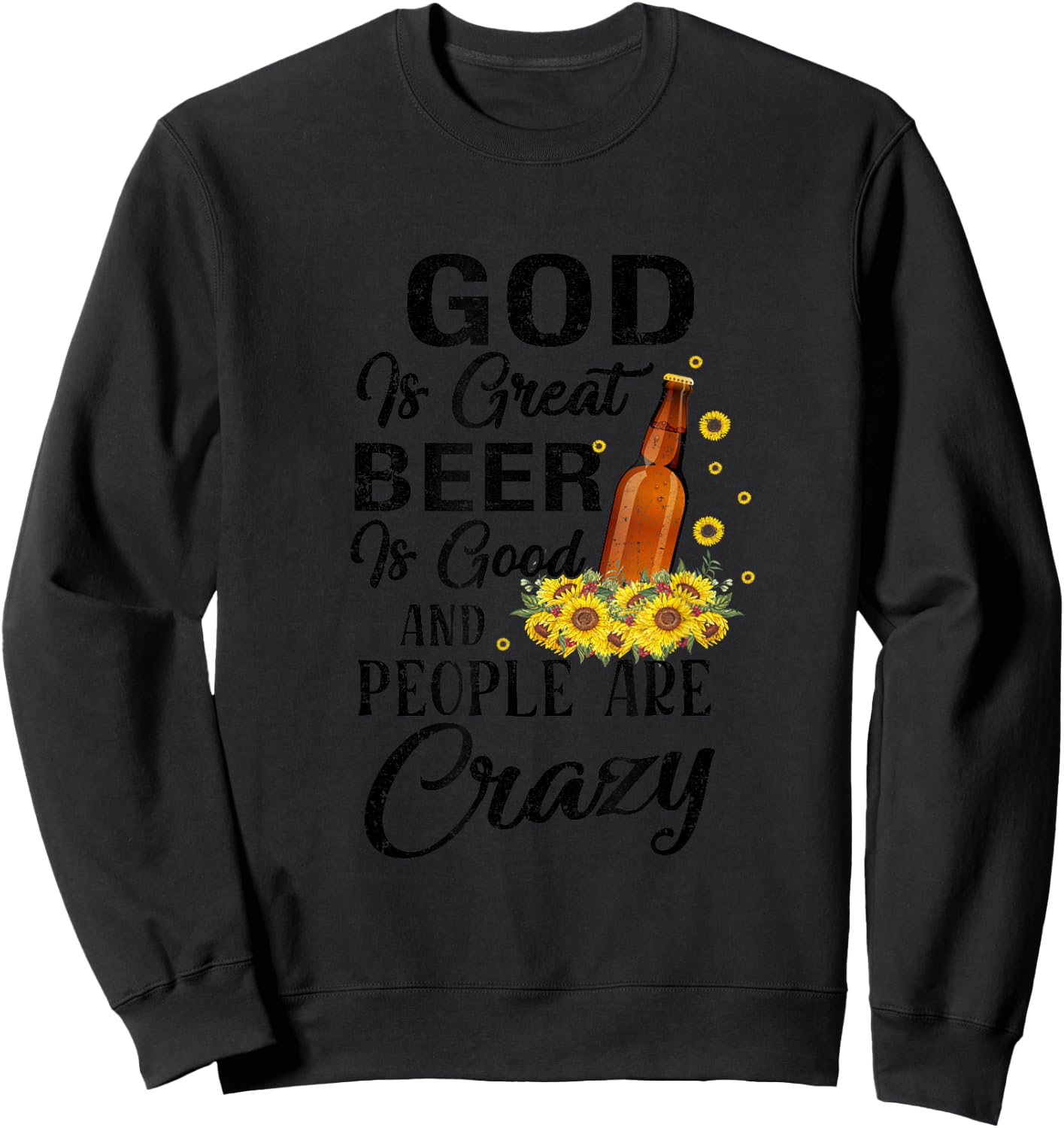 Drinking Beer God Is Great Beer Is Good And People Are Crazy Funny - -Adults, Girls - Grey - Short Sleeve - Small - Cotton, Polyester Sweatshirt - Sweatshirt | Black
