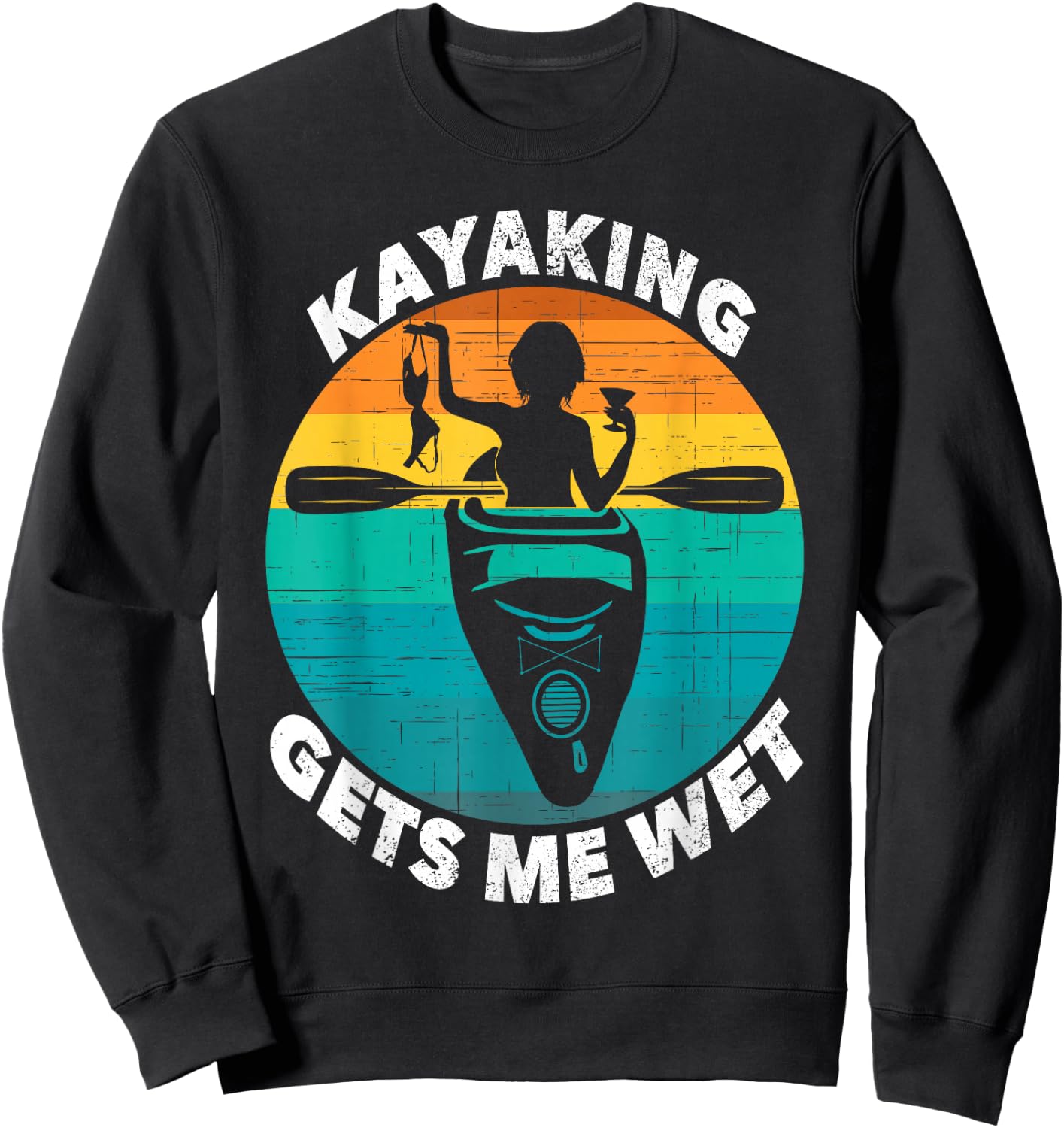 Kayaking Gets Me Wet Funny Kayaking Makes Me Wet Sweatshirt - Sweatshirt | Black