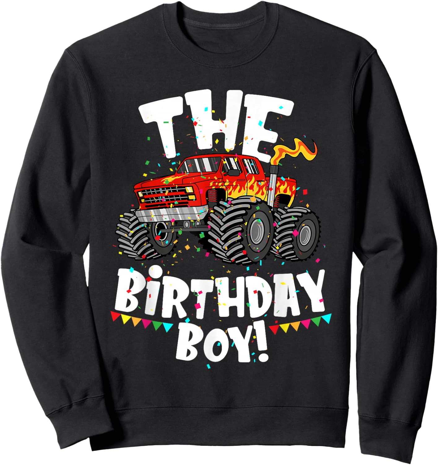 Funny Monster Truck The Birthday Boy Gift Your Son Sweatshirt - Sweatshirt | Black