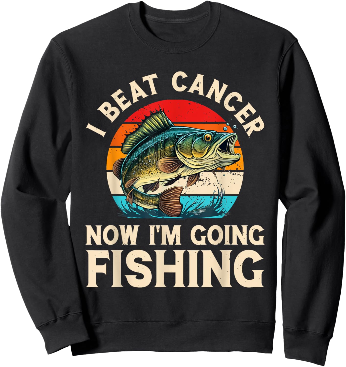 I Beat Cancer Now I'm Going Fishing Sweatshirt - Sweatshirt | Black