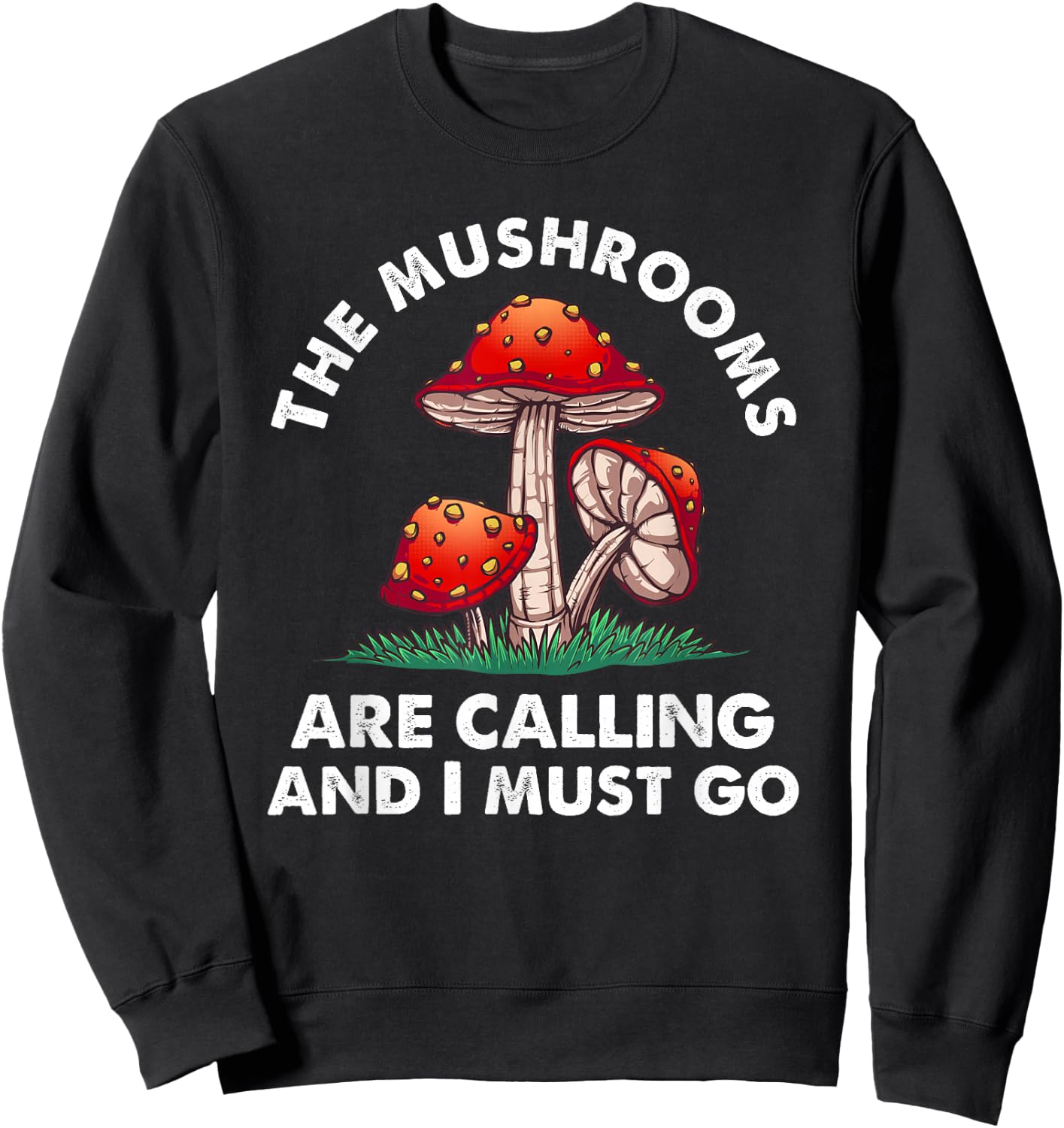 Cool Mushroom Gift Men Women Funny Mushrooms Are Calling Me Sweatshirt - Sweatshirt | Black