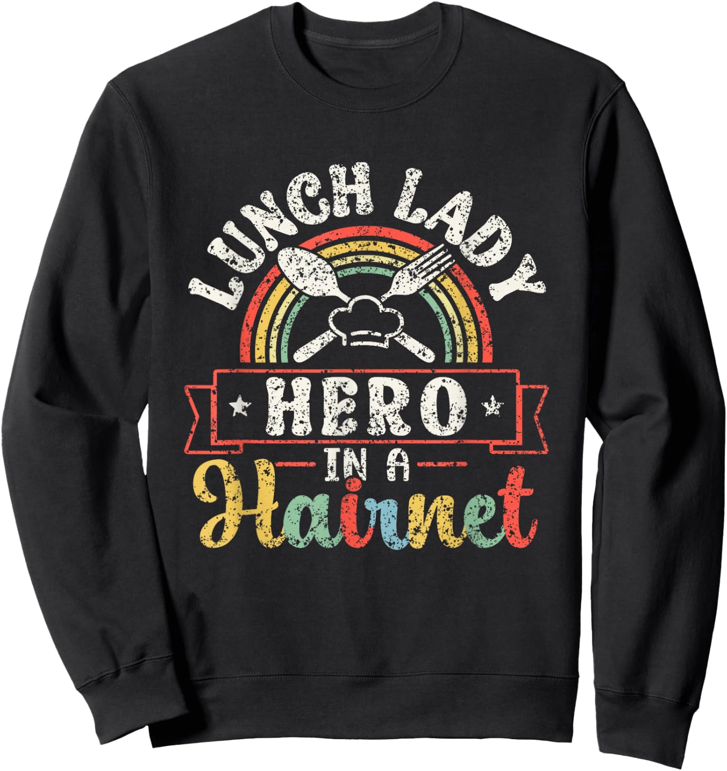 Lunch Lady Hero In A Hairnet School Ladies Cafeteria Worker Sweatshirt - Sweatshirt | Black