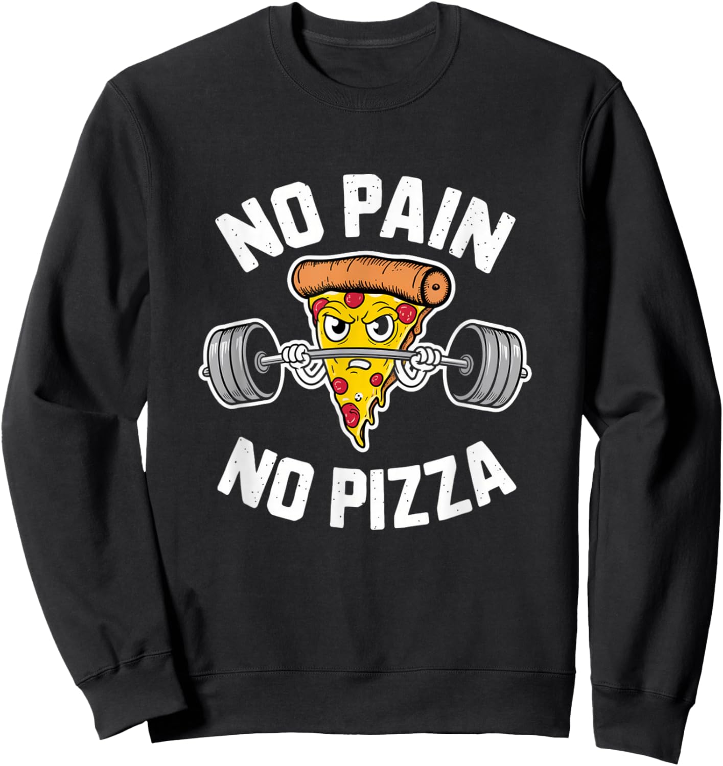 No Pain No Pizza Motivational Pun Gym & Fitness With Humor Sweatshirt - Sweatshirt | Black