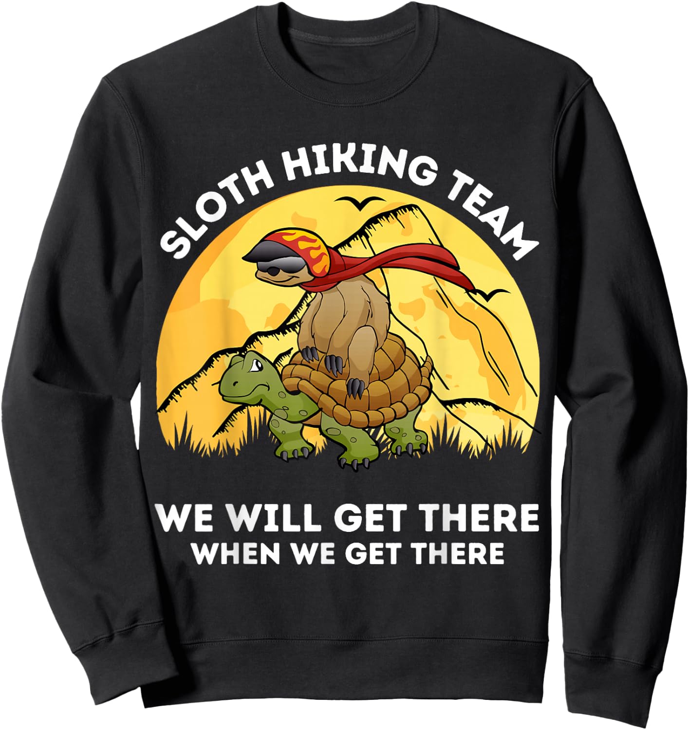 Sloth Hiking Team We Will Get There When We Get There Hikers Sweatshirt - Sweatshirt | Black