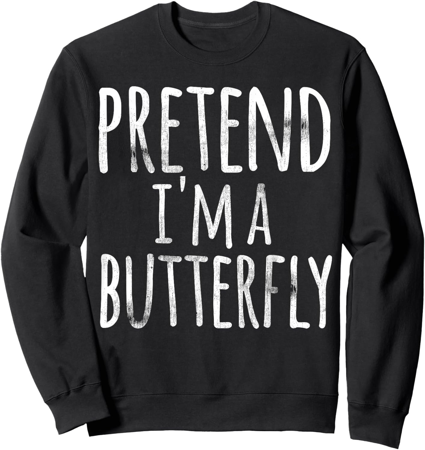 Funny Easy Lazy Halloween PRETEND I'M A BUTTERFLY Costume Sweatshirt - Sweatshirt | Black