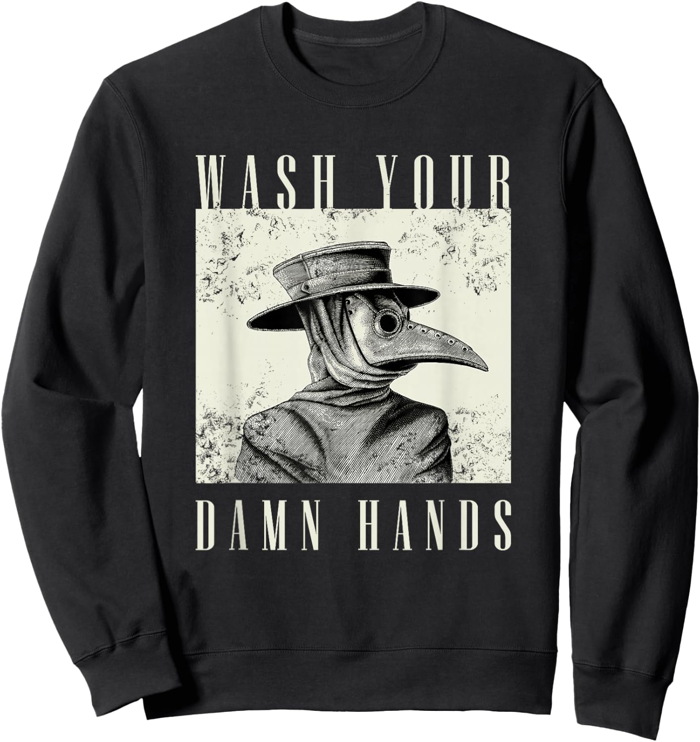 Wash Your Damn Hands 2020 - Plague Doctor Sweatshirt - Sweatshirt | Black