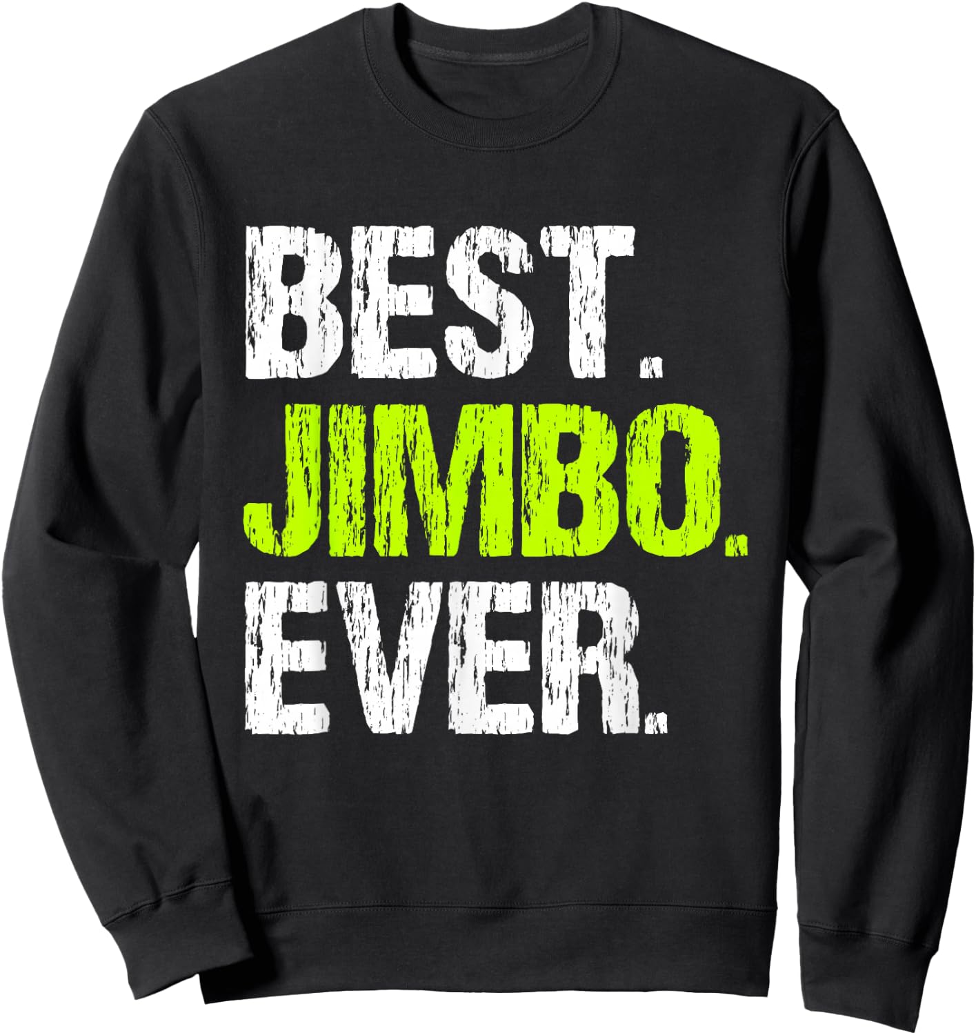 Best Jimbo Ever Family Funny Cool Sweatshirt - Sweatshirt | Black