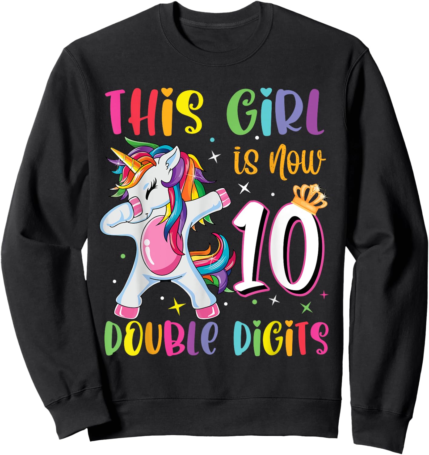 This Girl Is Now 10 Double Digits 10th Birthday Unicorn Sweatshirt - Sweatshirt | Black