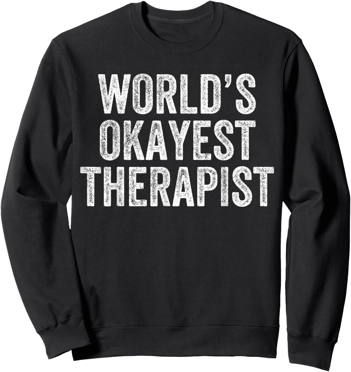 World's Okayest Therapist Funny Counselor Sweatshirt - Sweatshirt | Black