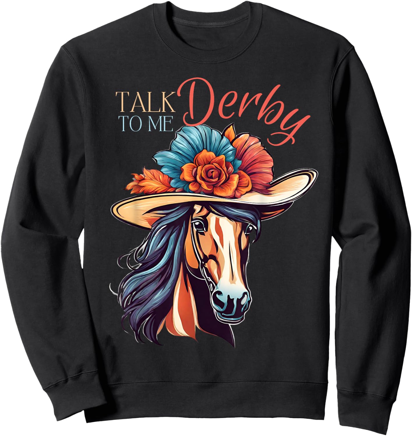 Talk Derby To Me Funny Racing Horse Sweatshirt - Sweatshirt | Black