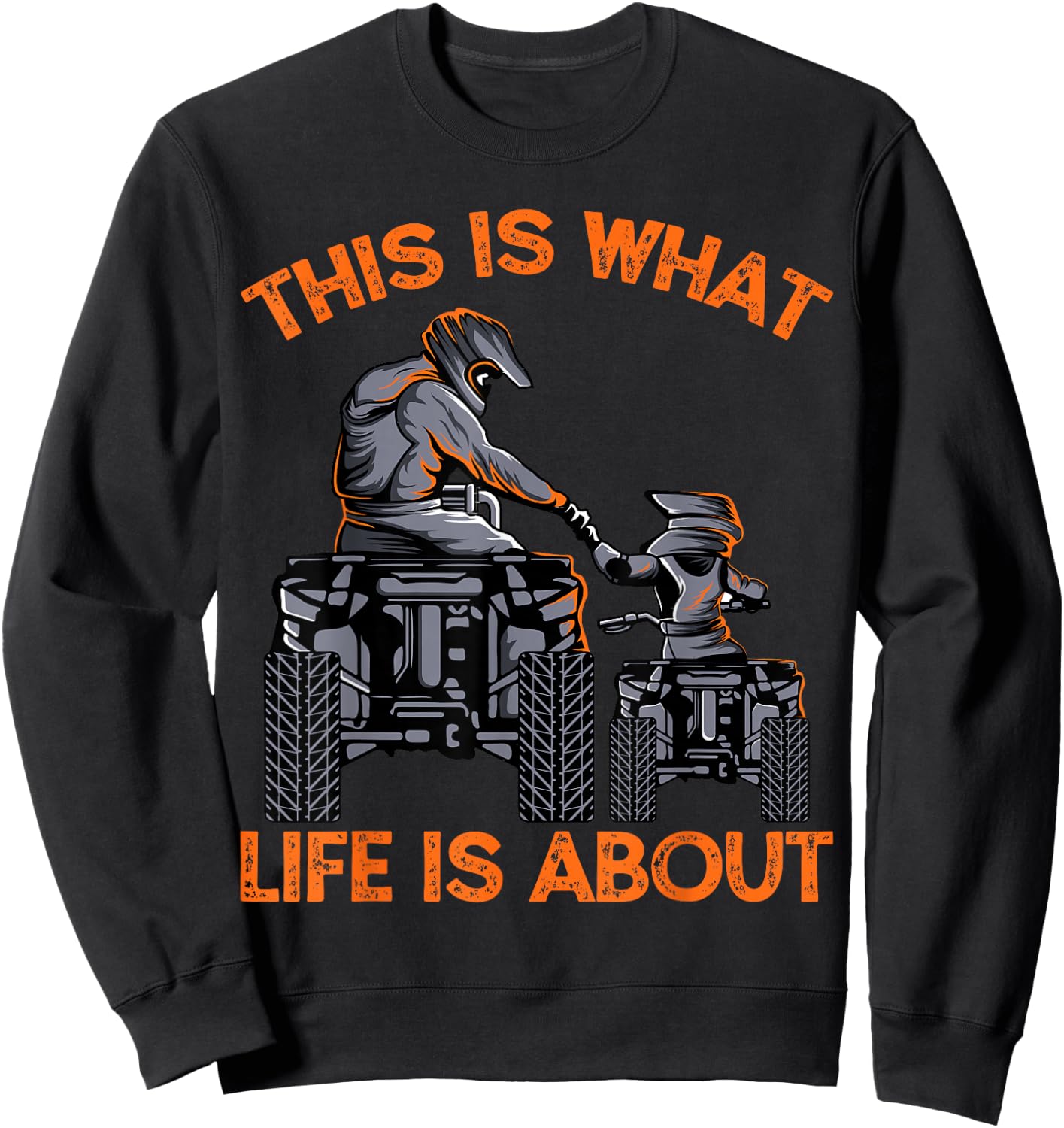 This Is What Life Is About Quad Bike Father Son ATV Sweatshirt - Sweatshirt | Black