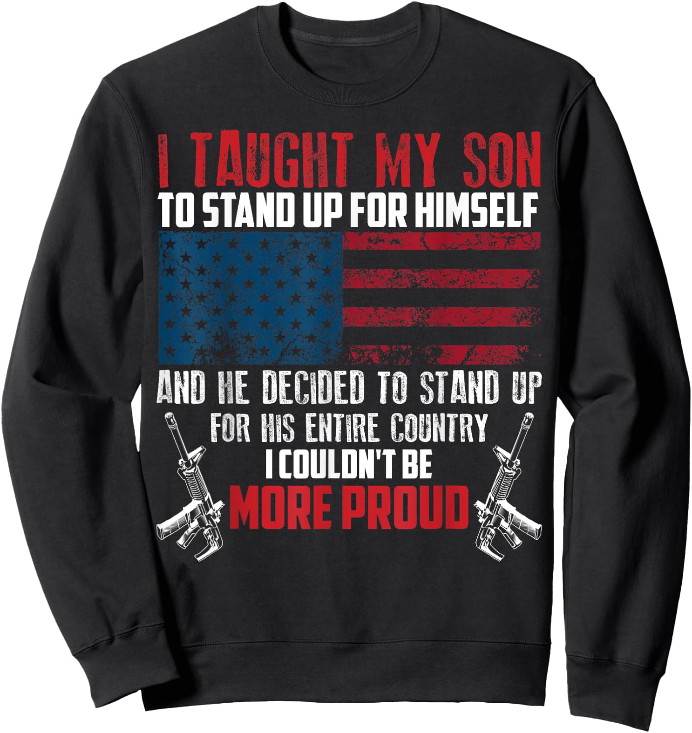 Cool I Taught My Son To Stand | Funny US Army Parents Gift Sweatshirt - Sweatshirt | Black