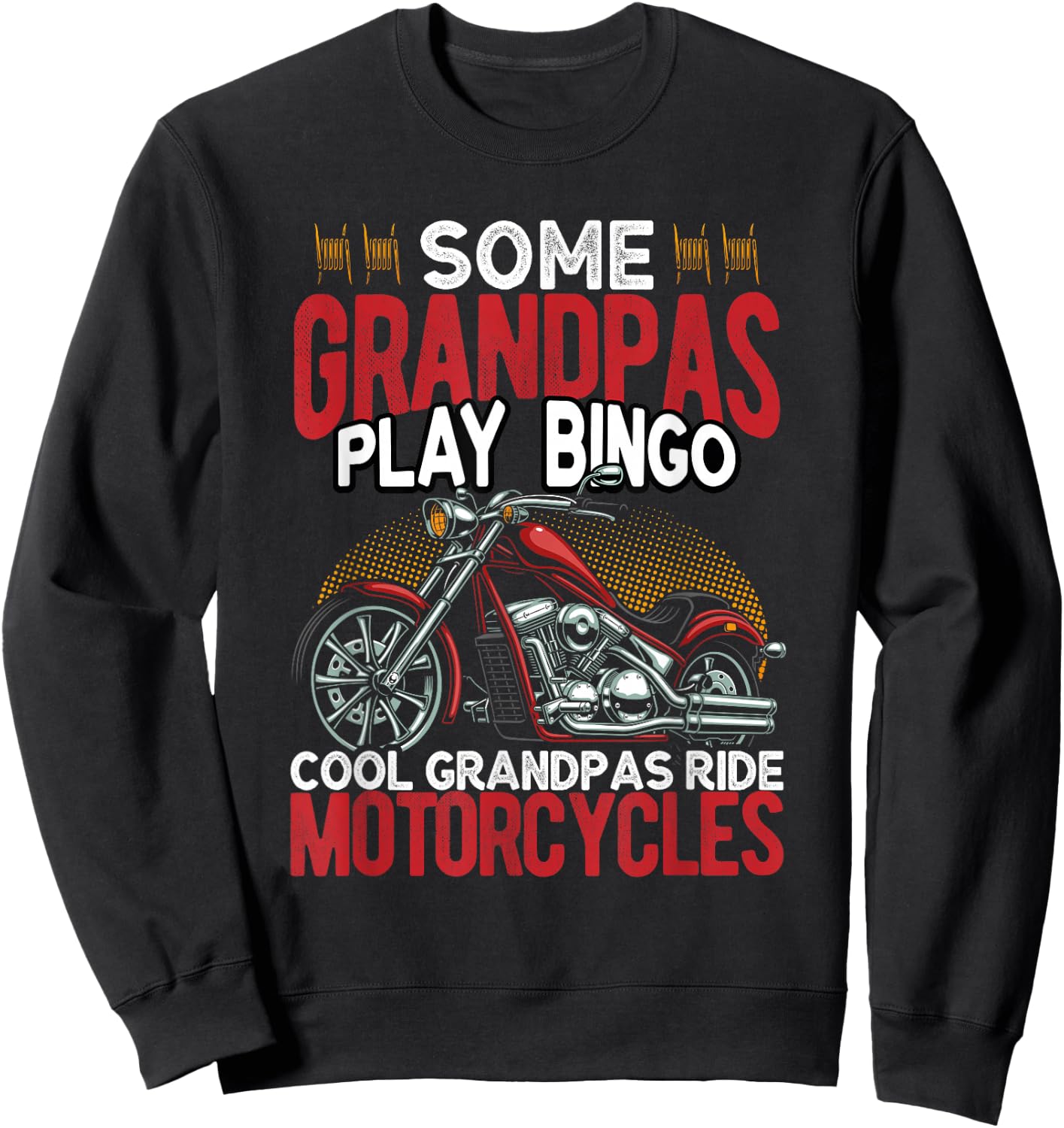 Some Grandpas Play Bingo Cool Grandpas Ride Motorcycles Sweatshirt - Sweatshirt | Black