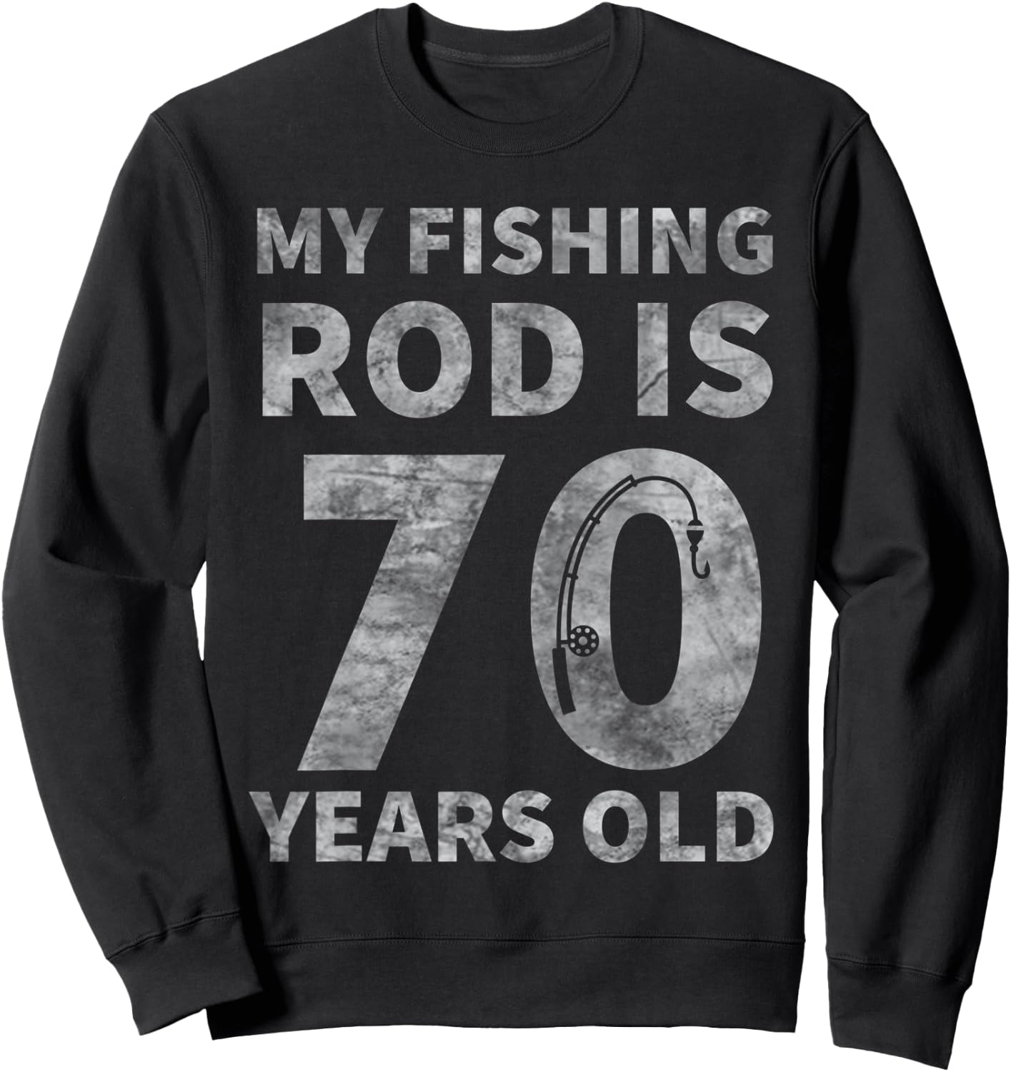 70th Birthday Fisherman Seventy Years Old Fishing Lover Sweatshirt - Sweatshirt | Black