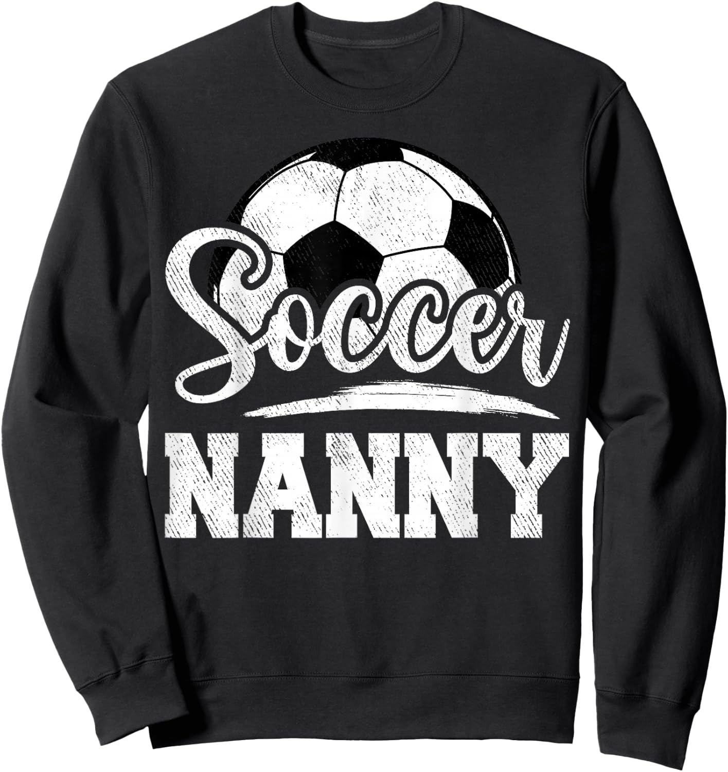 Soccer Nanny Soccer Player Game Day Mother's Day Sweatshirt - Sweatshirt | Black