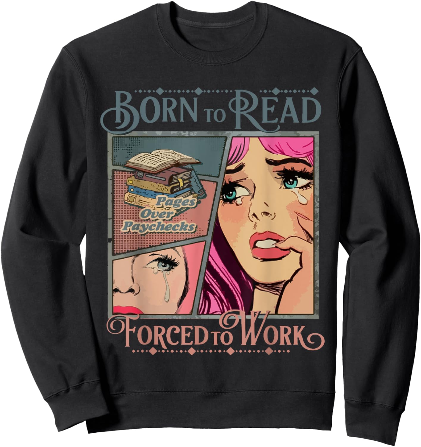 Bookish Born To Read Forced To Work, Funny Bookish Reader Sweatshirt - Sweatshirt | Black