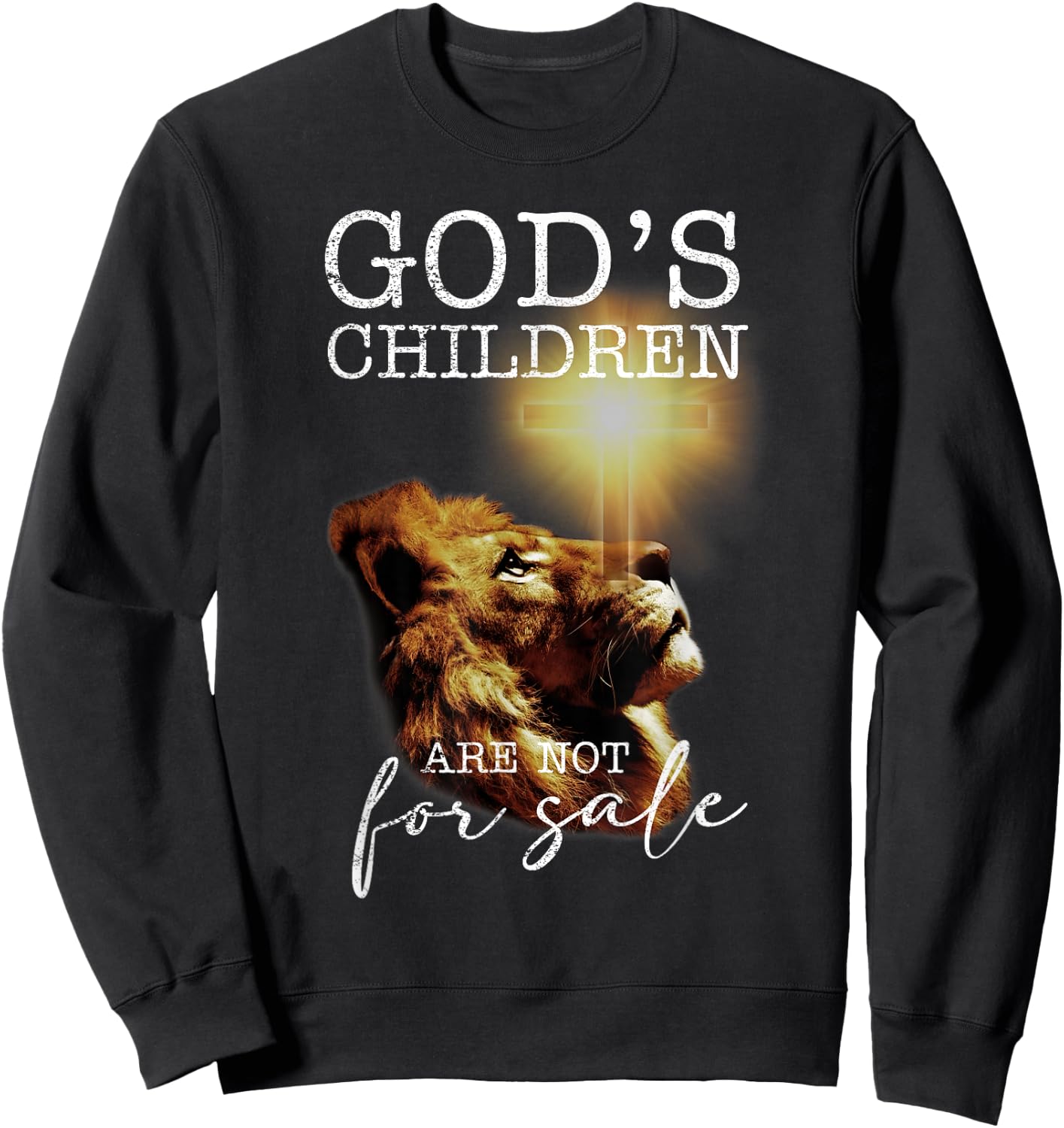 God's Children Are Not For Sale Funny Quote God's Children Sweatshirt - Sweatshirt | Black