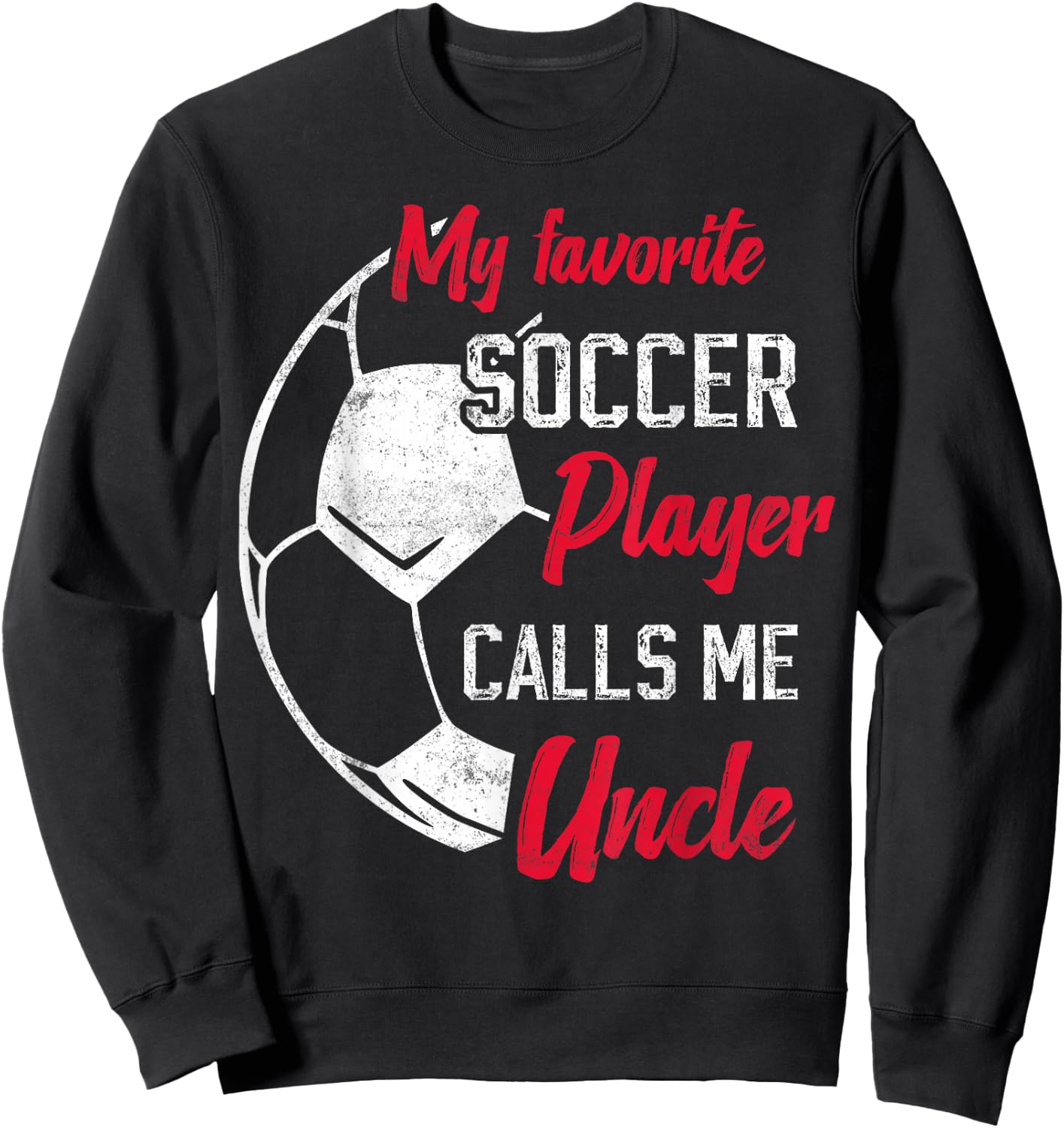 my favorite Soccer player calls me uncle Soccer uncle Sweatshirt - Sweatshirt | Black