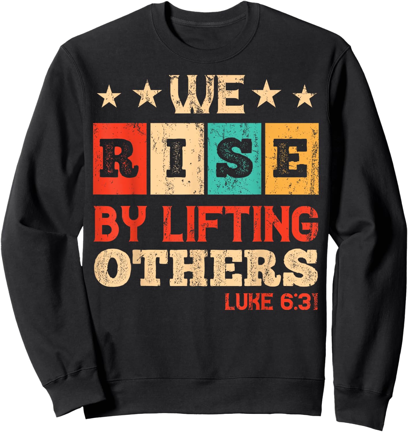 We Rise By Lifting Others Luke 6:31 - Christian Bible Verse Sweatshirt - Sweatshirt | Black
