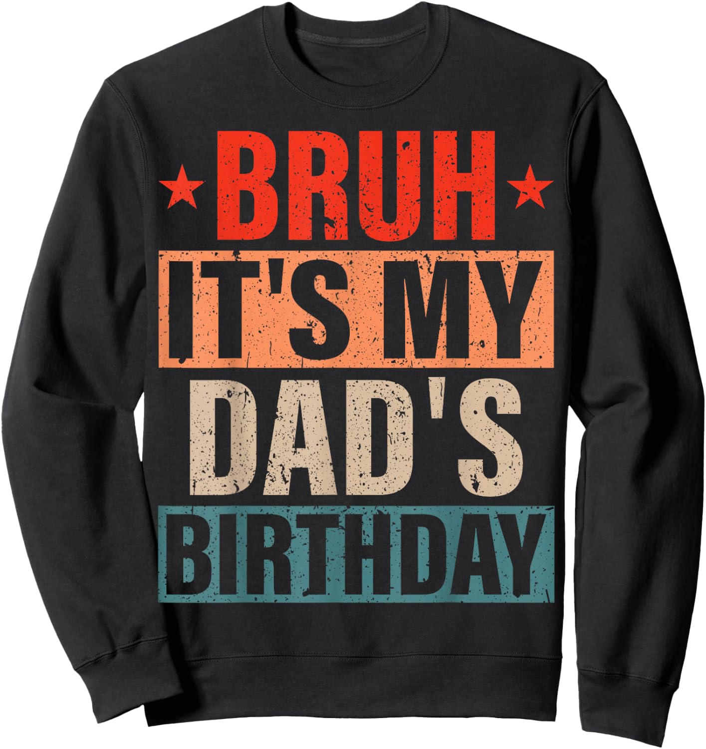 Bruh It's My Dad's Birthday Vintage Birthday Dad , Small, Black Sweatshirt - Sweatshirt | Black
