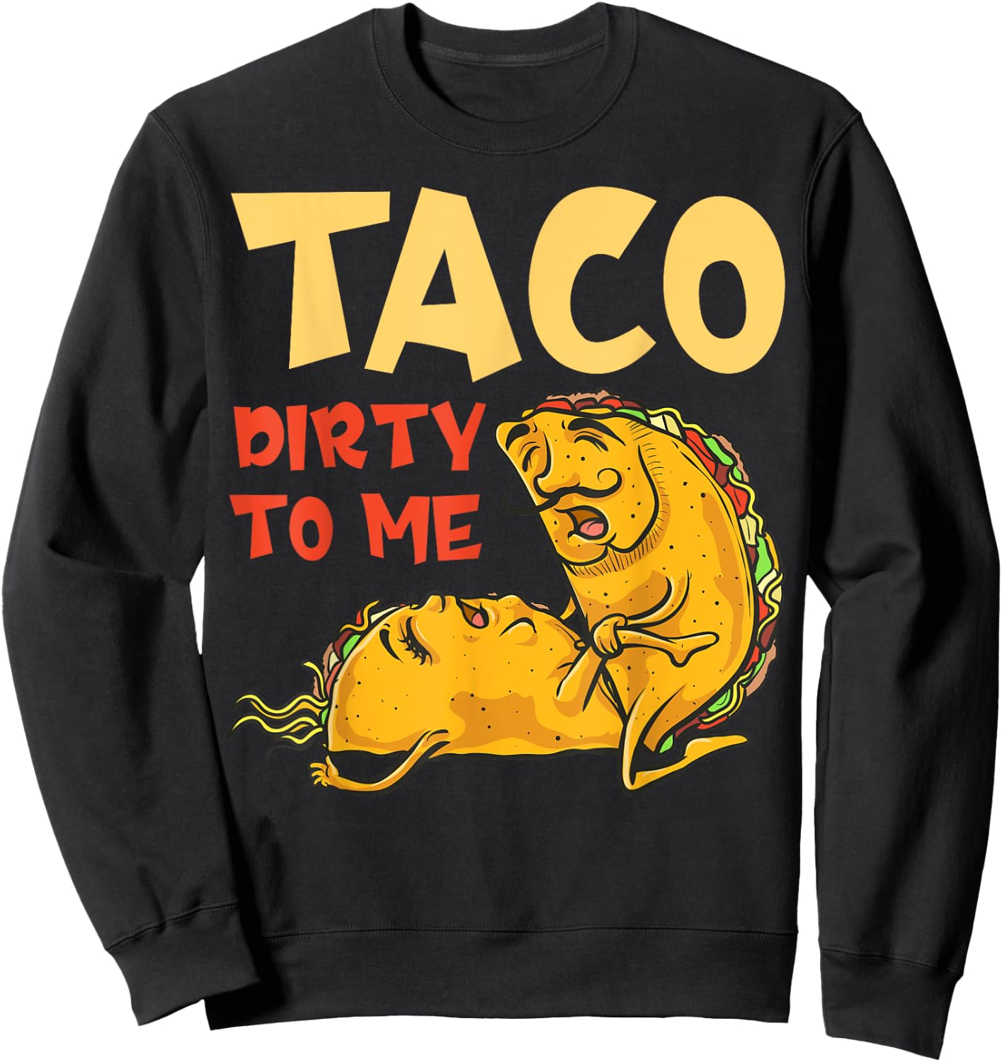 Taco Dirty to Me Shirt - Cinco De Mayo Mexican Couples Sweatshirt - Sweatshirt | Black