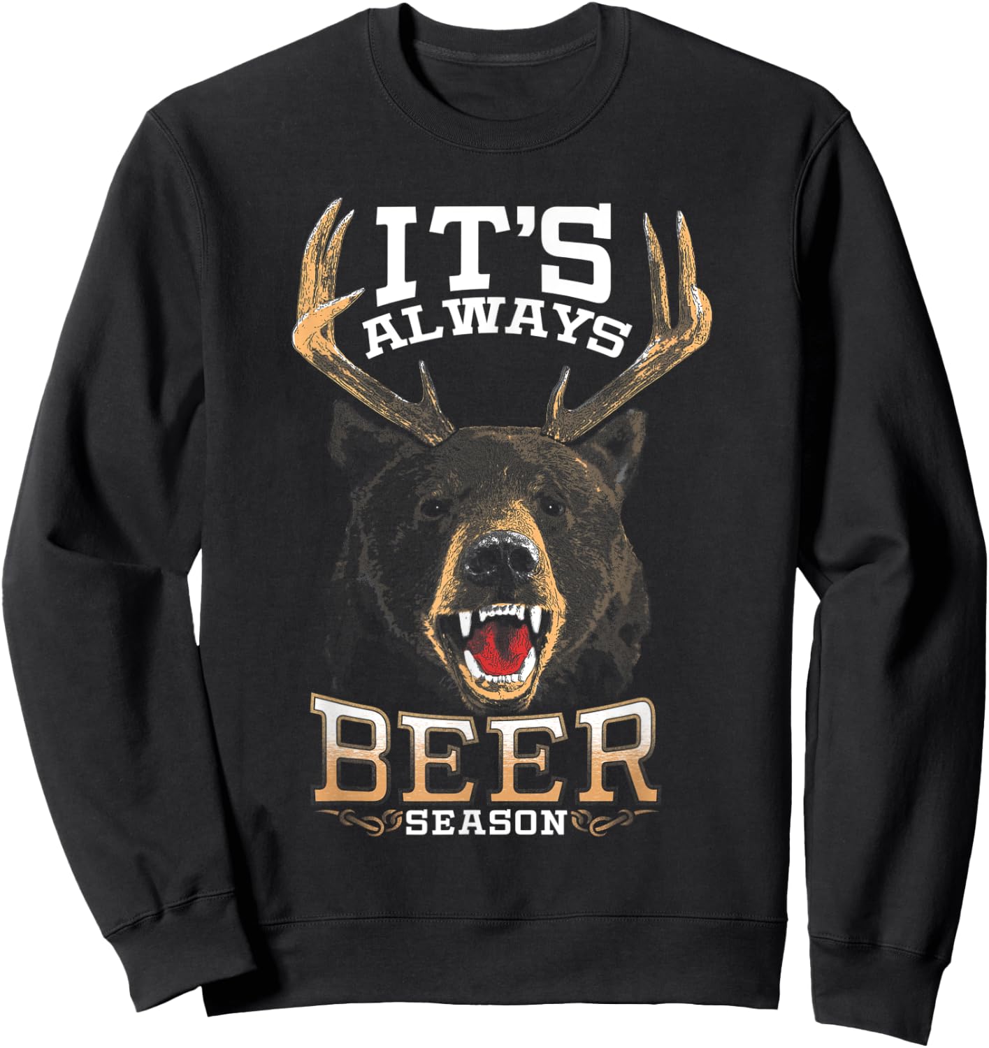 It's Always Beer Season Bear Deer Beer Funny Hunter Hunting Sweatshirt - Sweatshirt | Black