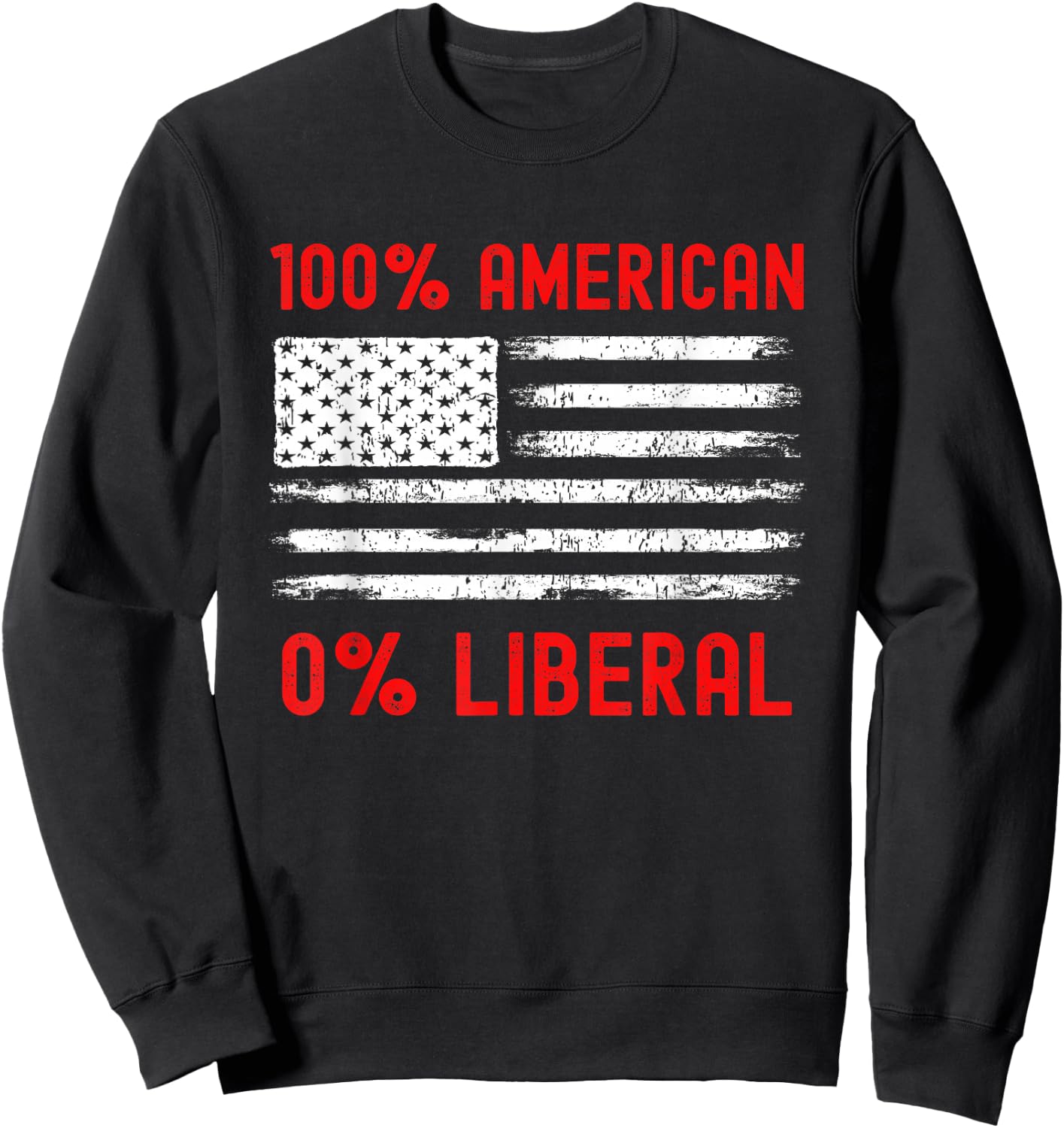 0% Liberal Zero Percent - Proud American - Anti Liberal Sweatshirt - Sweatshirt | Black