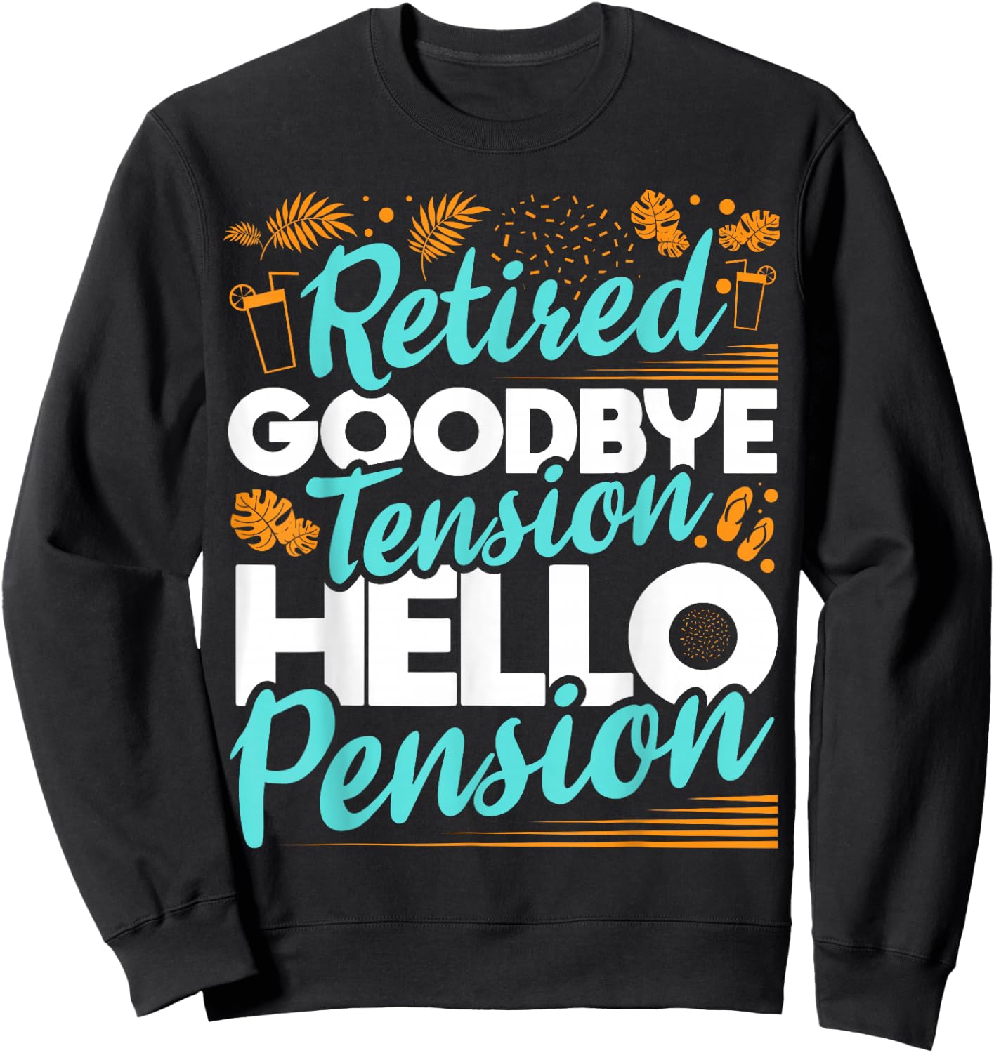 Retired Goodbye Tension Hello Pension - Retirement Sweatshirt - Sweatshirt | Black
