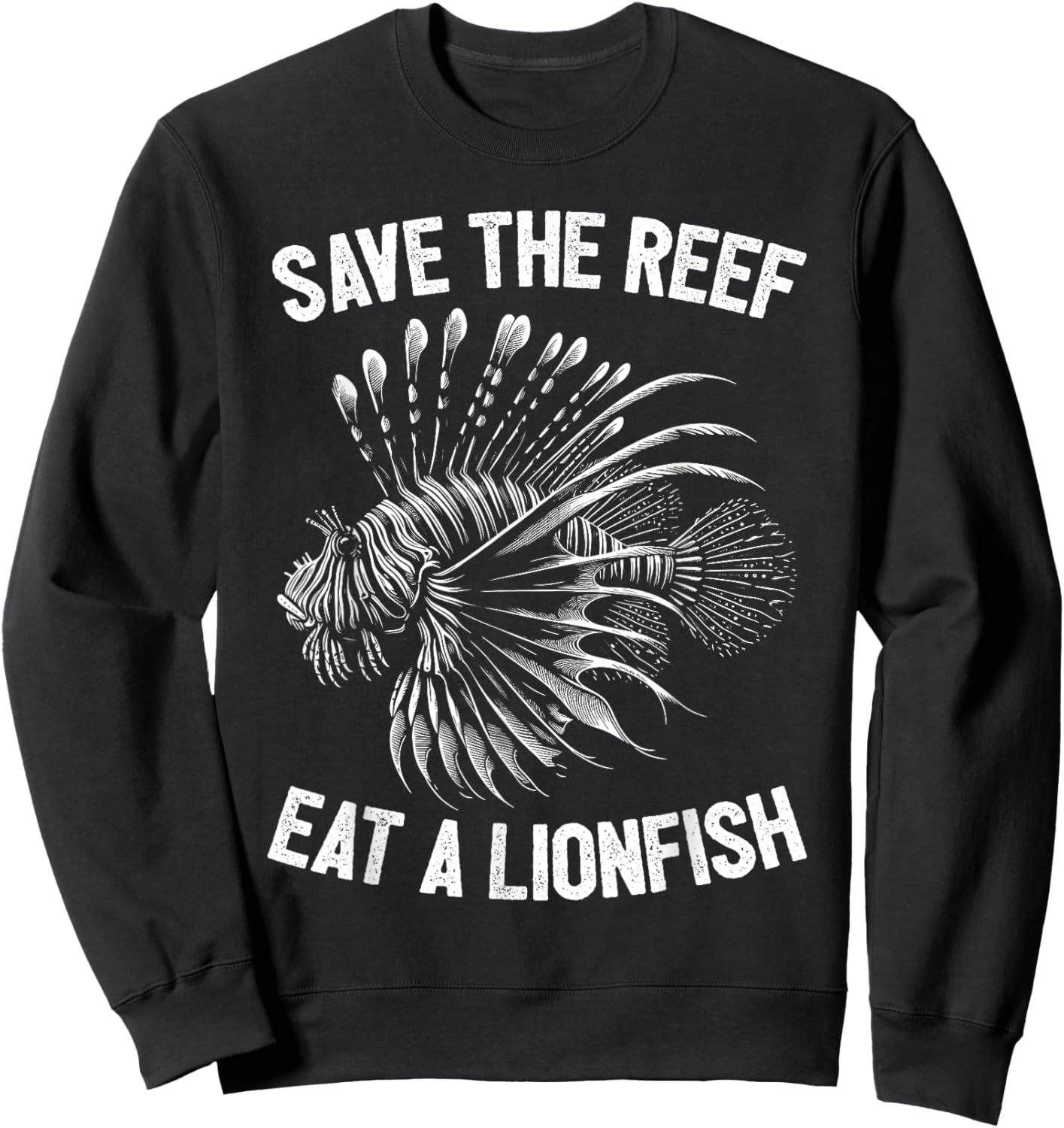 Save The Reef Eat A Lionfish Funny Lion Fish Sweatshirt - Sweatshirt | Black