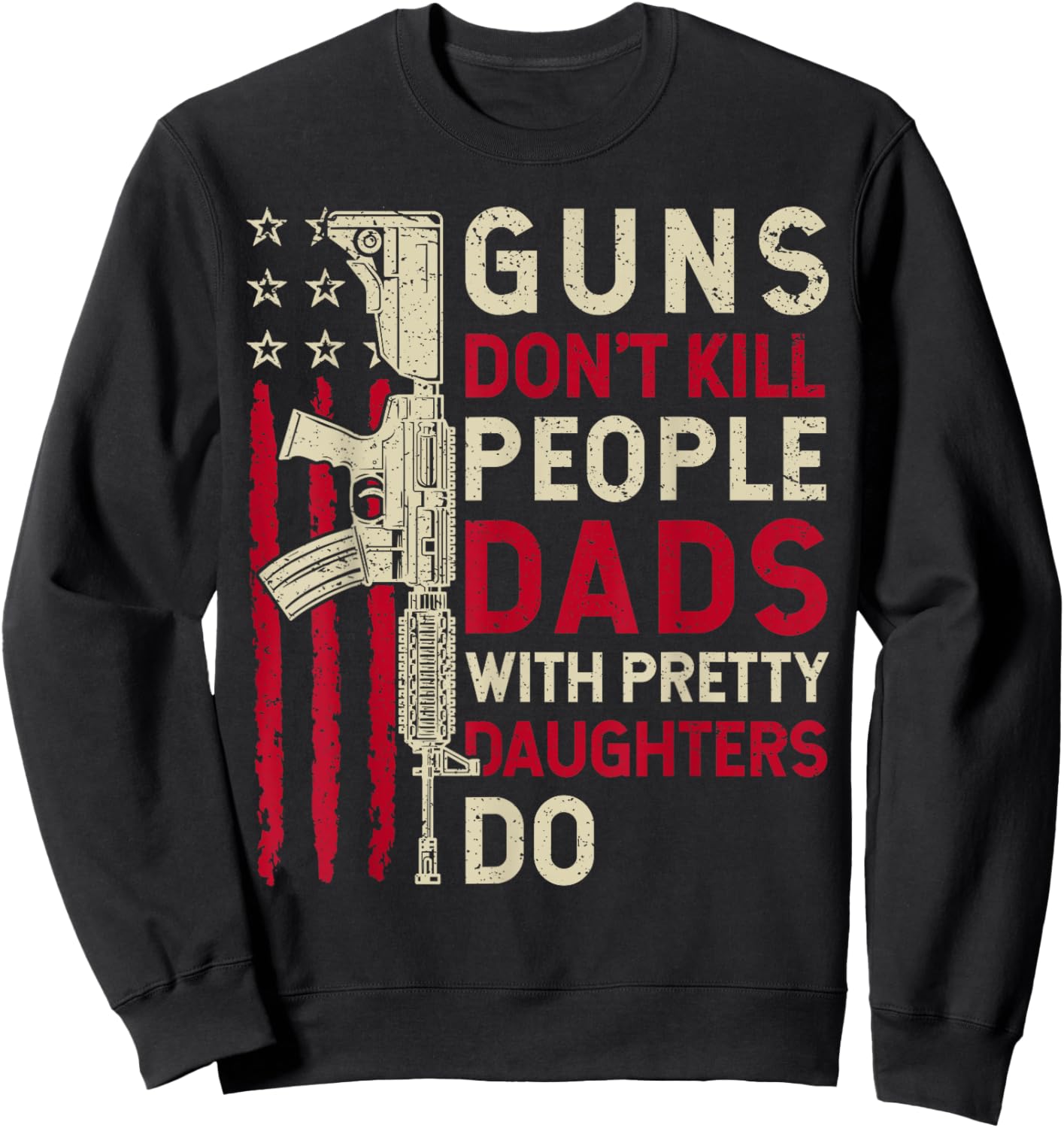 Guns Don't Kill People Dads With Pretty Daughter Fathers Day Sweatshirt - Sweatshirt | Black