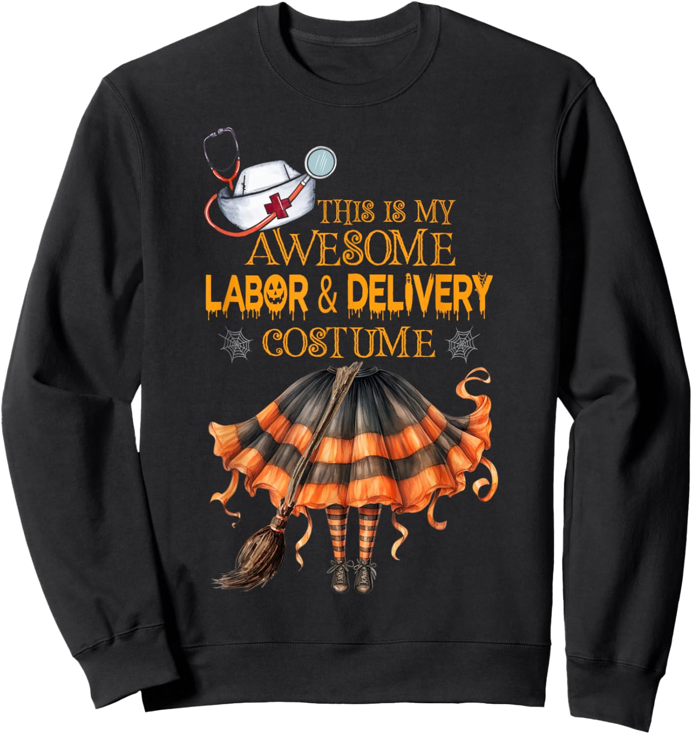 This is my Halloween Labor & Delivery Costume L&d Nurse Sweatshirt - Sweatshirt | Black