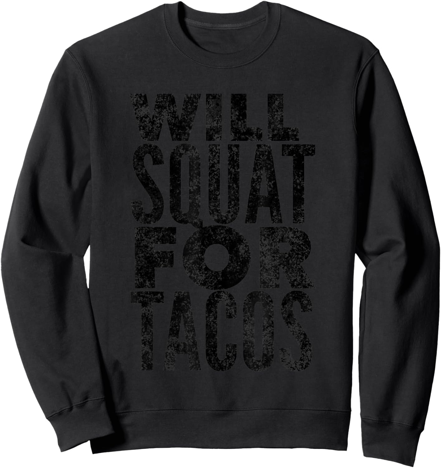 Will Squat For Tacos Funny Workout Sweatshirt - Sweatshirt | Black