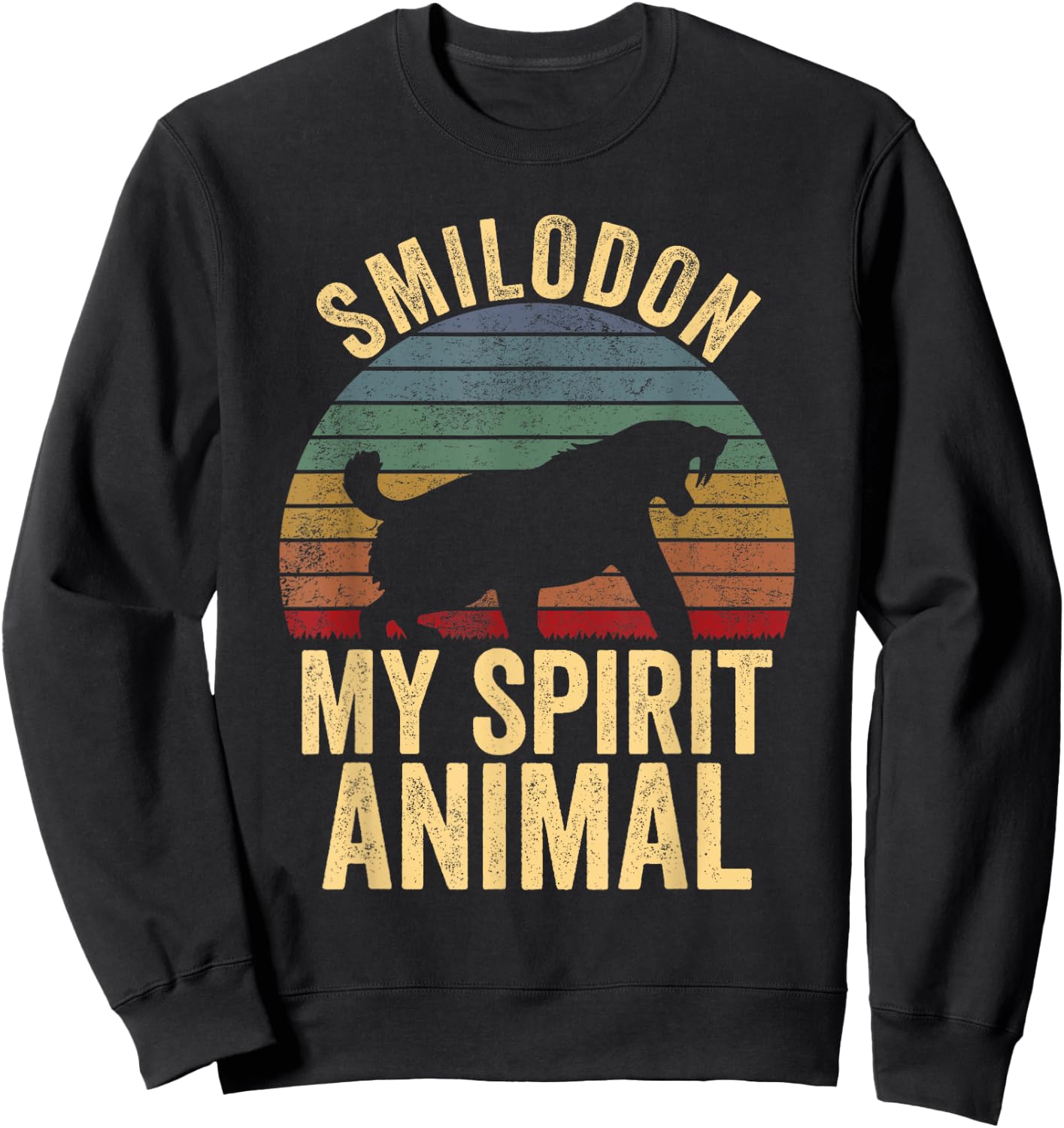 Smilodon Is My Spirit Animal Saber Tooth Tiger Lovers Sweatshirt - Sweatshirt | Black