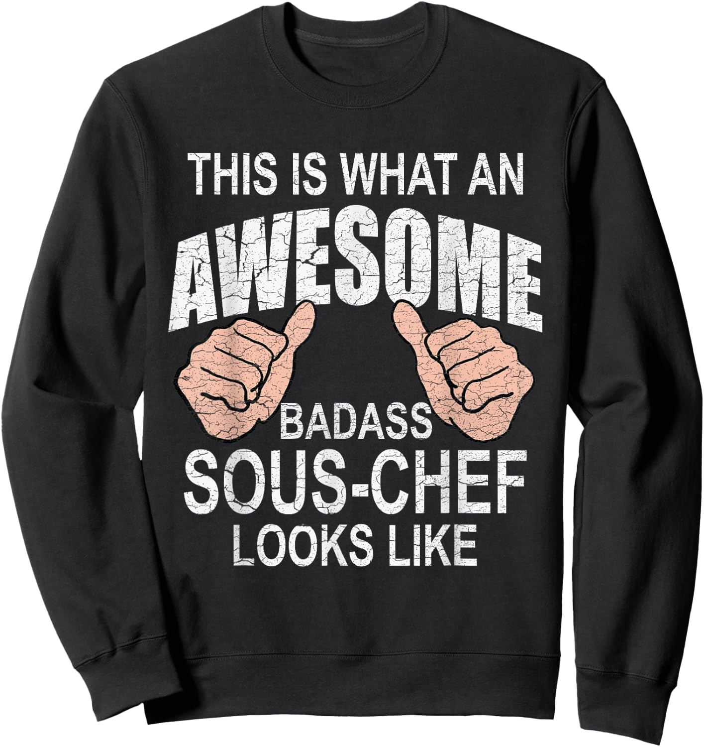Funny Saying Distressed This is What Awesome Looks Sous Chef Sweatshirt - Sweatshirt | Black