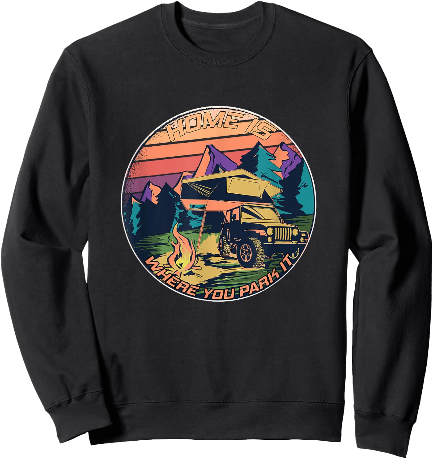 Home is where you park it - Rooftop Tent Outdoor Camping Sweatshirt - Sweatshirt | Black