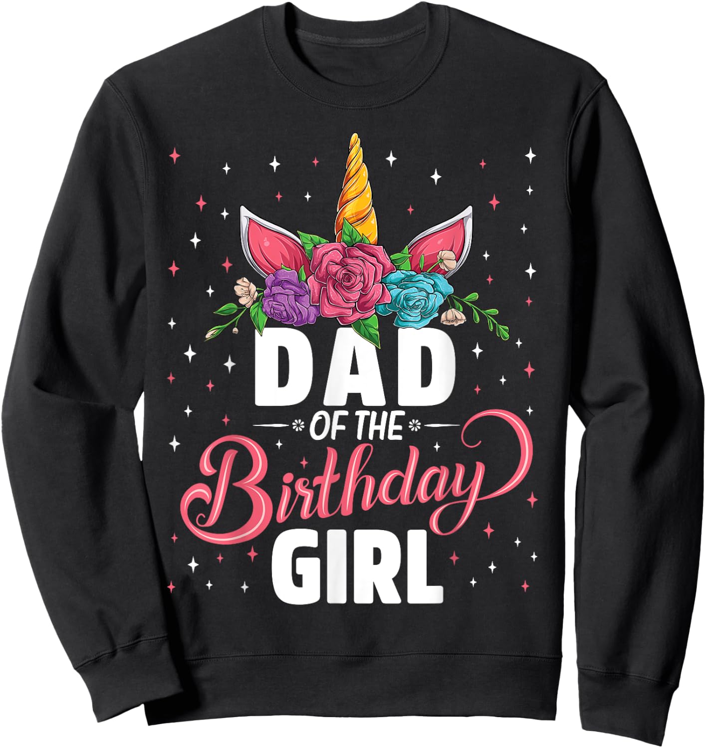 Dad Of The Birthday Girl Unicorn Girls Family Matching Sweatshirt - Sweatshirt | Black