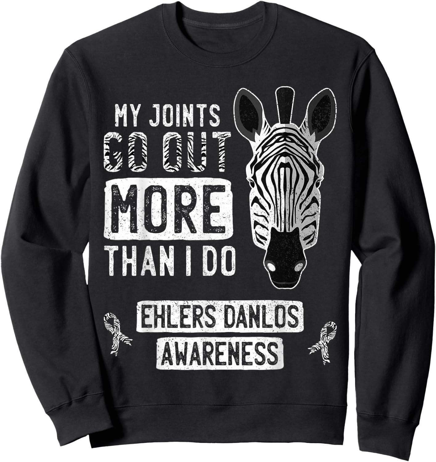 My Joints Go Out Ehlers-Danlos Syndrome EDS Awareness Zebra Sweatshirt - Sweatshirt | Black