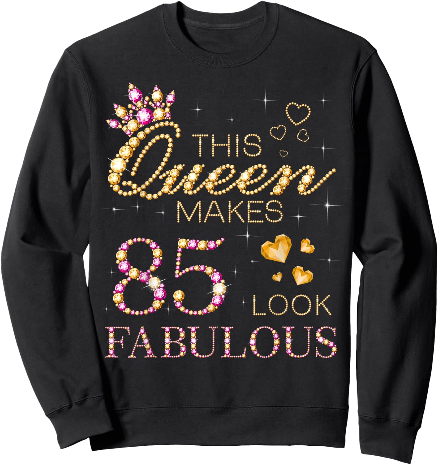 This Queen Makes 85 Look Fabulous 85th Birthday Queen B-day Sweatshirt - Sweatshirt | Black