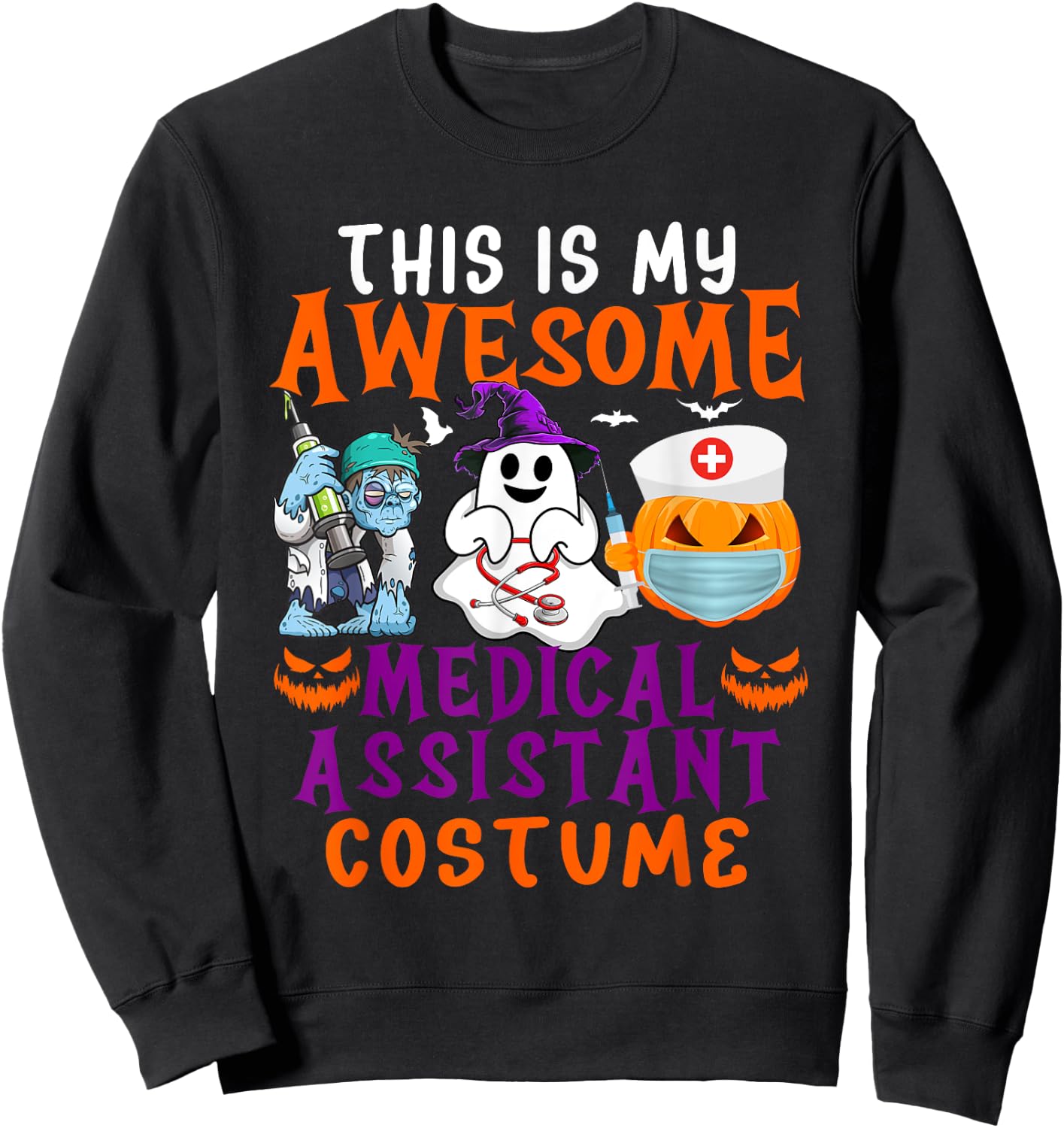 My Awesome Medical Assistant Costume Halloween Horror Tools Sweatshirt - Sweatshirt | Black