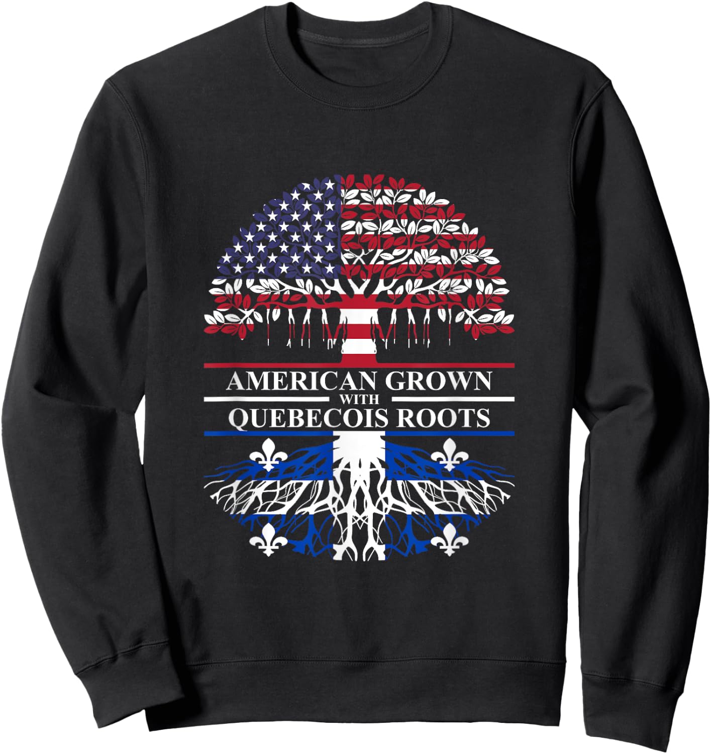 Family Canada Quebec City & Montreal USA Styles American Grown with Quebecois Roots Quebec Canada Ancestry Sweatshirt - Sweatshirt | Black