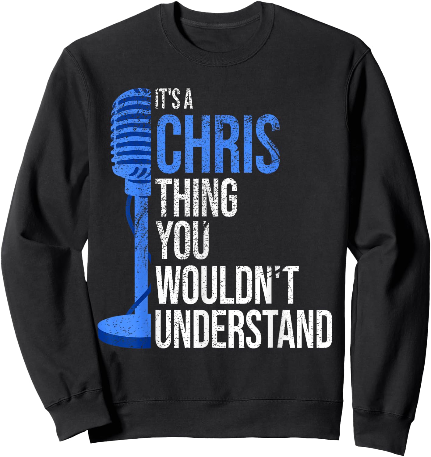 It's a Chris Thing you wouldn't Understand - Funny Chris Sweatshirt - Sweatshirt | Black